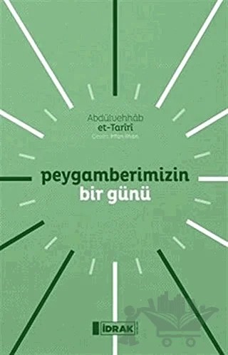 Peygamberimizin Bir Günü – Abdülvehhab et-Tariri – İdrak Yayınları kitap kapağı