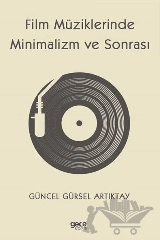 Film Müziklerinde Minimalizm ve Sonrası – Güncel Gürsel Artıktay – Gece Kitaplığı kitap kapağı