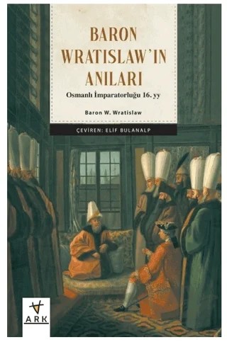 Baron Wratislaw'ın Anıları – Baron W. Wratislaw – Ark Kitapları kitap kapağı