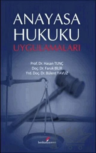 Anayasa Hukuku Uygulamaları – Bülent Yavuz, Faruk Bilir, Hasan Tunç – Berikan Yayınevi kitap kapağı