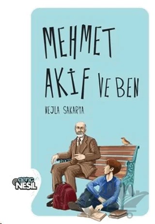 Mehmet Akif ve Ben – Nejla Sakarya – Genç Nesil kitap kapağı