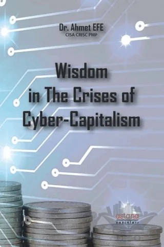 Wisdom in The Crises of Cyber-Capitalism – Ahmet Efe – Astana Yayınları kitap kapağı