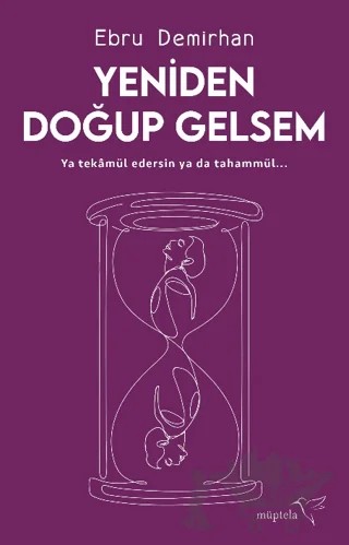 Yeniden Doğup Gelsem – Ebru Demirhan – Müptela Yayınları kitap kapağı