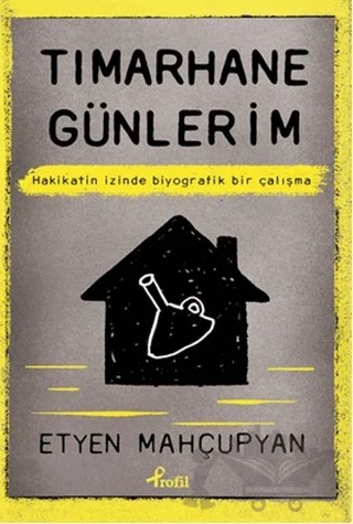 Tımarhane Günlerim – Etyen Mahçupyan – Profil Kitap kitap kapağı