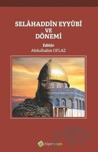 Selahaddin Eyyubi ve Dönemi – Abdulhalim Oflaz – Hiperlink Yayınları kitap kapağı