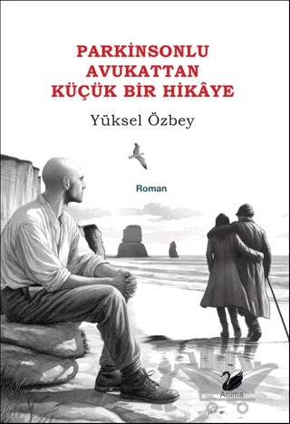 Parkinsonlu Avukattan Küçük Bir Hikâye – Yüksel Özbey – Anima Yayınları kitap kapağı