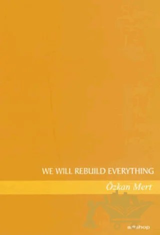 We Will Rebuild Everything – Özkan Mert – Artshop Yayıncılık kitap kapağı
