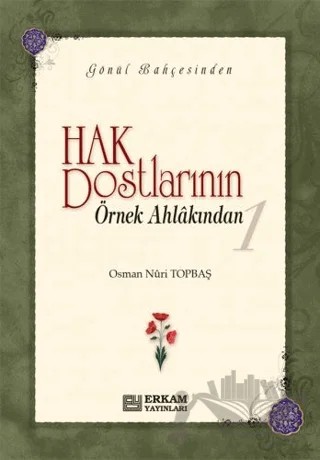 Hak Dostlarının Örnek Ahlakından 1 – Osman Nuri Topbaş – Erkam Yayınları kitap kapağı