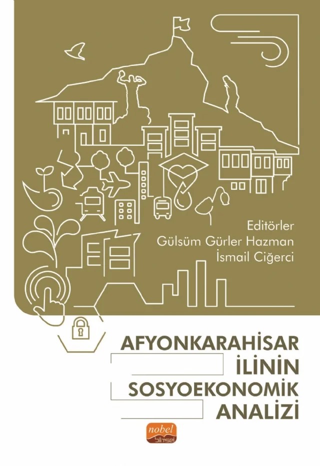 Afyonkarahisar İlinin Sosyoekonomik Analizi – Ali Balkı, Cantürk Kayahan, Ceyda Kükrer Mutlu, Gökhan Demirtaş, Gülsüm Gürler Hazman, Halilibrahim Gökgöz, İhsan Cemil Demir, İsa Sağbaş, İsmail Ciğerci, Merve Malak, Mustafa Küçükilhan, Nahit Erdoğan, Nurten Daşkaya, Ozan Emre Aytemir, Rabia Tuğba Eğmir, Recep Kolukısa – Nobel Bilimsel Eserler kitap kapağı