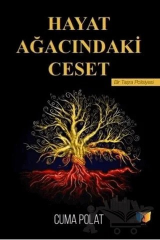Hayat Ağacındaki Ceset – Cuma Polat – Ateş Yayınları kitap kapağı