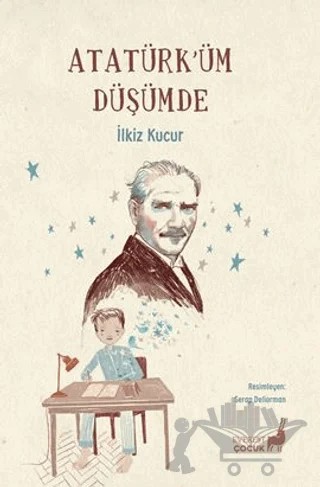 Atatürk’üm Düşümde – İlkiz Kucur – Everest Çocuk kitap kapağı