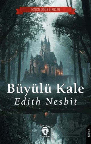 Büyülü Kale – Edith Nesbit – Dorlion Yayınları kitap kapağı
