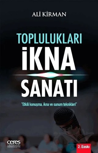 Toplulukları İkna Sanatı – Ali Kirman – Ceres Yayınları kitap kapağı