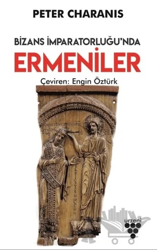 Bizans İmparatorluğu'nda Ermeniler – Peter Charanis – Urzeni Yayıncılık kitap kapağı