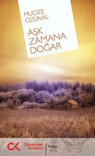 Aşk Zamana Doğar – Mucize Özünal – Cumhuriyet Kitapları kitap kapağı