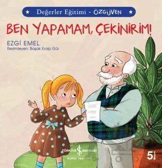 Ben Yapamam Çekinirim! - Değerler Eğitimi Özgüven – Ezgi Emel – İş Bankası Kültür Yayınları kitap kapağı
