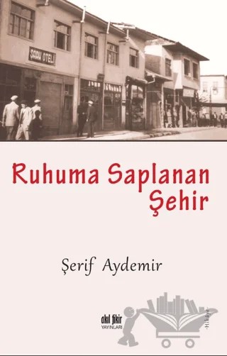 Ruhuma Saplanan Şehir – Şerif Aydemir – Akıl Fikir Yayınları kitap kapağı