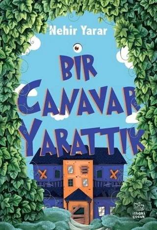 Bir Canavar Yarattık – Nehir Yarar – İthaki Çocuk Yayınları kitap kapağı