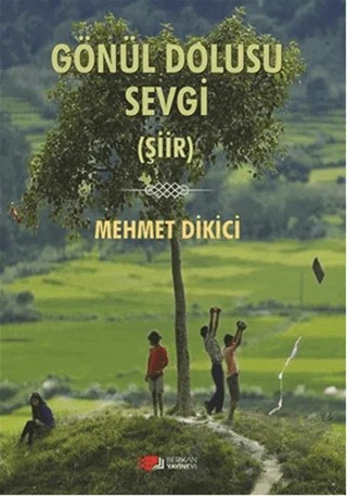 Gönül Dolusu Sevgi – Mehmet Dikici – Berikan Yayınevi kitap kapağı