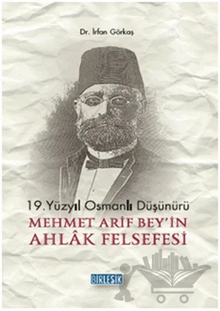 19.Yüzyıl Osmanlı Düşünürü Mehmet Arif Bey'in Ahlak Felsefesi – İrfan Görkaş – Birleşik Yayınevi kitap kapağı