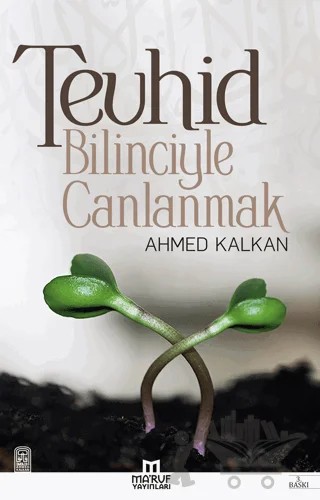 Tevhid Bilinciyle Canlanmak – Ahmed Kalkan – Ma'ruf Yayınları kitap kapağı