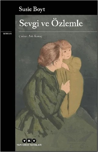 Sevgi ve Özlemle – Susie Boyt – Yapı Kredi Yayınları kitap kapağı