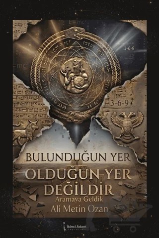 Bulunduğun Yer Olduğun Yer Değildir – Ali Metin Ozan – İkinci Adam Yayınları kitap kapağı