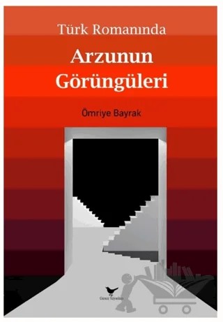 Türk Romanında Arzunun Görüngüleri – Ömriye Bayrak – Günce Yayınları kitap kapağı
