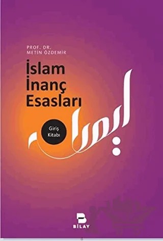 İslam İnanç Esasları – Metin Özdemir – BİLAY (Bilimsel Araştırma Yayınları) kitap kapağı