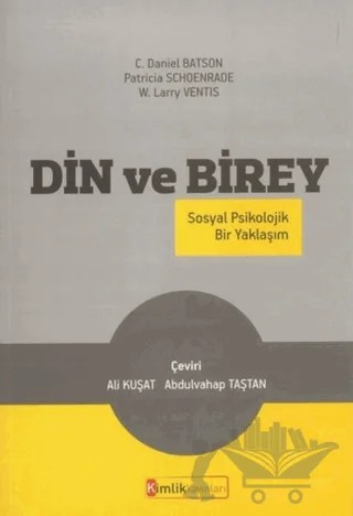 Din ve Birey – C. Daniel Batson, Patricia Schoenrade, W. Larry Ventis – Kimlik Yayınları kitap kapağı