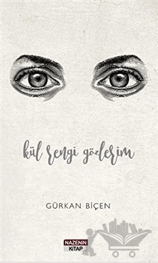 Kül Rengi Gözlerim – Gürkan Biçen – Nazenin Kitap kitap kapağı