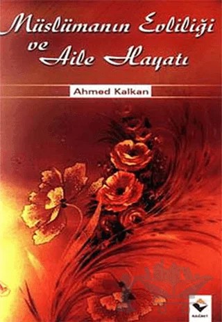 Müslümanın Evliliği ve Aile Hayatı – Ahmed Kalkan – Rağbet Yayınları kitap kapağı
