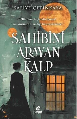 Sahibini Arayan Kalp – Safiye Çetinkaya – Hayat Yayınları kitap kapağı