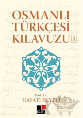 Osmanlı Türkçesi Kılavuzu 1 – Hayati Develi – Kesit Yayınları kitap kapağı
