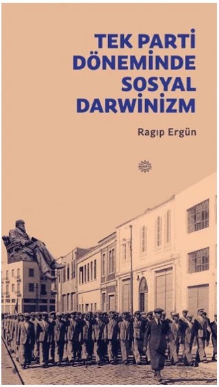 Tek Parti Döneminde Sosyal Darwinizm – Ragıp Ergün – Mahya Yayınları kitap kapağı