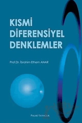 Kısmi Diferensiyel Denklemler – İbrahim Ethem Anar – Palme Yayıncılık kitap kapağı