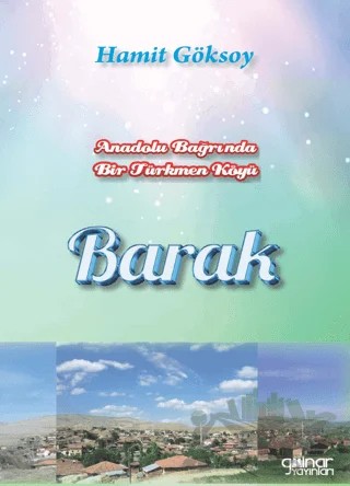 Anadolu Bağrında Bir Türkmen Köyü Barak – Hamit Göksoy – Gülnar Yayınları kitap kapağı