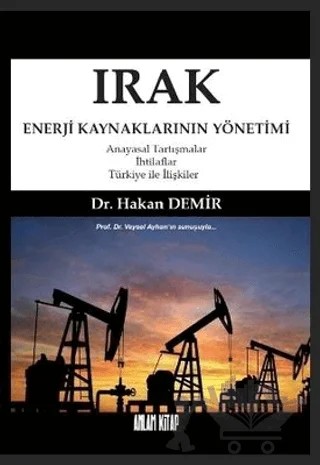 Irak Enerji Kaynaklarının Yönetimi – Hakan Demir – Anlam Kitap kitap kapağı