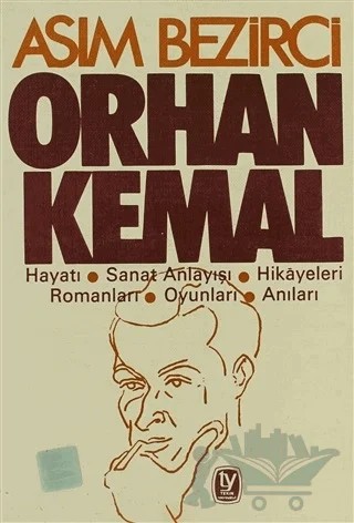 Orhan Kemal Hayatı / Sanat Anlayışı / Hikayeleri / Romanları / Oyunları / Anıları – Asım Bezirci – Tekin Yayınevi kitap kapağı