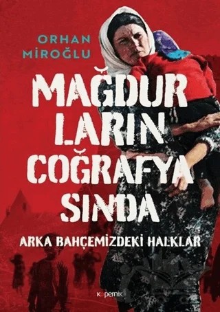 Mağdurların Coğrafyasında – Orhan Miroğlu – Kopernik Kitap kitap kapağı