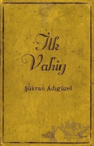 İlk Vahiy – Şükran Adıgüzel – Endülüs Yayınları kitap kapağı