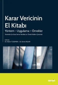 Yöneticiler İçin Karar Verme Teknikleri ve Örnek Problem ÇözümleriKarar Vericinin El Kitabı Yöntem – Uygulama – Örnekler – Adem Tüzemen, Emre Aslan – Seçkin Yayıncılık kitap kapağı