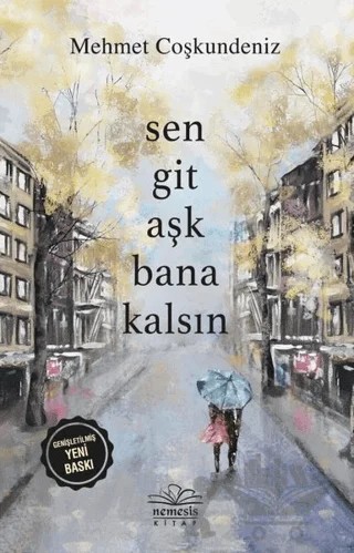 Sen Git Aşk Bana Kalsın – Mehmet Coşkundeniz – Nemesis Kitap kitap kapağı