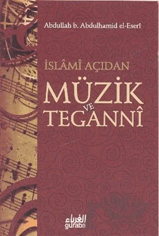 İslami Açıdan Müzik ve Teganni – Abdullah b. Abdulhamid el-Eseri – Guraba Yayınları kitap kapağı