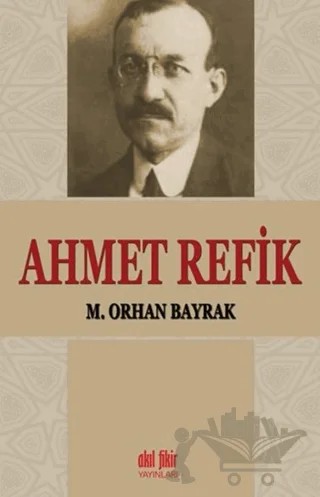 Ahmet Refik – M. Orhan Bayrak – Akıl Fikir Yayınları kitap kapağı