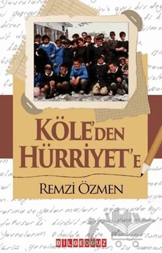 Köle'den Hürriyet'e – Remzi Özmen – Bilgeoğuz Yayınları kitap kapağı