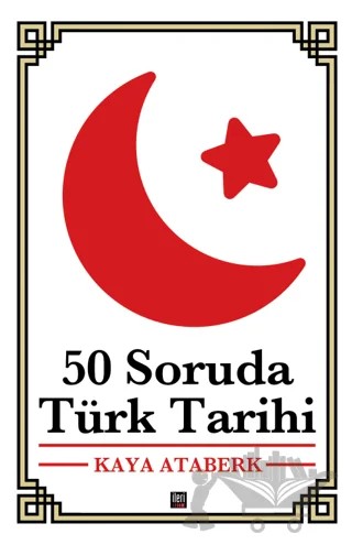 50 Soruda Türk Tarihi – Kaya Ataberk – İleri Yayınları kitap kapağı