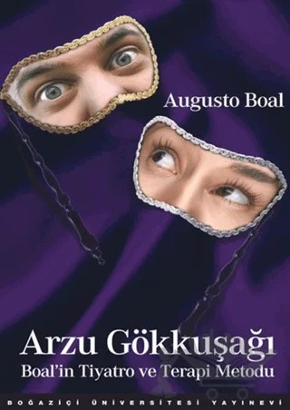 Arzu Gökkuşağı Boal'ın Tiyatro ve Terapi Metodu – Augusto Boal – Boğaziçi Üniversitesi Yayınevi kitap kapağı