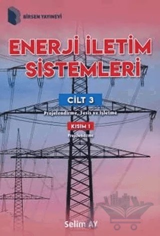 Enerji İletim Sistemleri Cilt 3 Kısım 1 – Selim Ay – Birsen Yayınevi kitap kapağı
