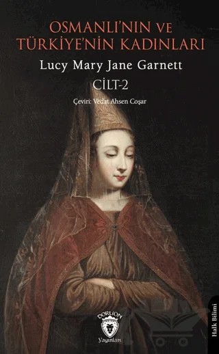 Osmanlı’nın ve Türkiye’nin Kadınları Cilt 2 – Lucy Mary Jane Garnett – Dorlion Yayınları kitap kapağı